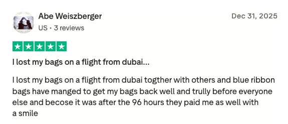 Five-star Trustpilot review from Abe Weiszberger: lost his bags on a flight from Dubai, and Blue Ribbon Bags got them back well before everyone else and paid him after the 96 hours, with a smile.